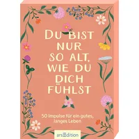 ArsEdition Du bist nur so alt, wie du dich