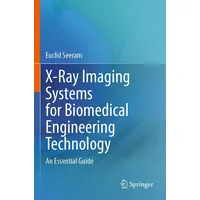 Springer X-Ray Imaging Systems for Biomedical Engineering Technology: An