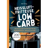 Tredition Heißluftfritteuse Kochbuch Low Carb―200 Rezepte