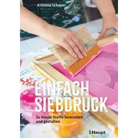 Haupt Verlag Einfach Siebdruck