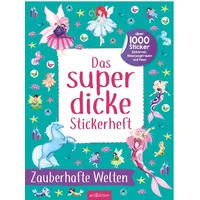 ArsEdition Das superdicke Stickerheft – Zauberhafte Welten