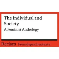 Reclam, Philipp The Individual and Society. A Feminist Anthology.