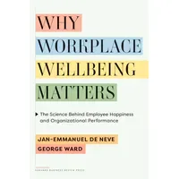 Harvard Business Review Press Why Workplace Wellbeing Matters
