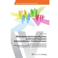 Av Akademikerverlag Mitarbeiterkommunikation während Fusionen börsenotierter Unternehmen, von Barbara