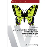 Av Akademikerverlag Kutscha, D: Einsatz der wingwave-Methode nach Sportverletzun