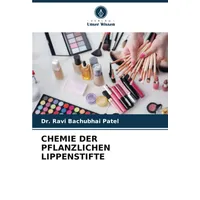 Verlag Unser Wissen CHEMIE DER PFLANZLICHEN LIPPENSTIFTE