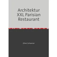 Epubli Architektur XXL Parisian Restaurant, Schulbücher von Oliver Schwarzer