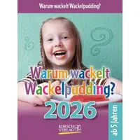 Korsch Verlag Warum wackelt Wackelpudding? 2026