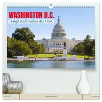 Calvendo Washington, D.C., Hauptstadtzauber der USA (hochwertiger Premium Wandkalender