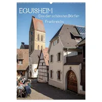 Calvendo EGUISHEIM Eins der schönsten Dörfer Frankreichs (Wandkalender 2026