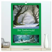 Calvendo Der Zauberwald Eine geheimnisvolle Reise (hochwertiger Premium Wandkalender