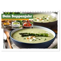 Calvendo Dein Suppenjahr - Kulinarischer Suppengenuss der Saison (Tischkalender