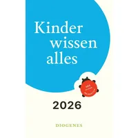 Diogenes Verlag AG Kinder wissen alles 2026: 365 kleine