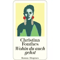 Diogenes Verlag AG Wohin du auch gehst