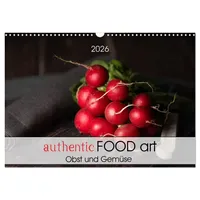Calvendo authentic FOOD art Obst und Gemüse (Wandkalender 2026