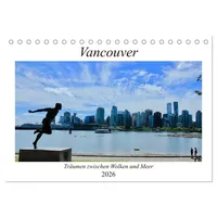 Calvendo Vancouver - Träumen zwischen Wolken und Meer (Tischkalender