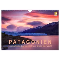 Calvendo Patagonien: Einzigartige Landschaft am Ende der Welt (Wandkalender