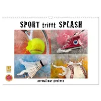 Calvendo SPORT trifft SPLASH - normal war gestern (Wandkalender