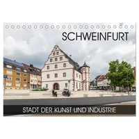 Calvendo Schweinfurt - Stadt der Kunst und Industrie (Tischkalender