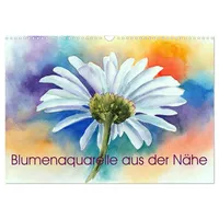 Calvendo Blumenaquarelle aus der Nähe (Wandkalender 2026 DIN A3