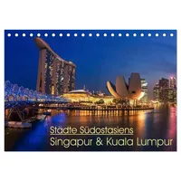 Calvendo Städte Südostasiens - Singapur & Kuala Lumpur (Tischkalender