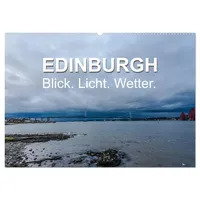 Calvendo EDINBURGH. Blick. Licht. Wetter. (Wandkalender 2026 DIN A2