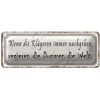 Roomando Blechschild | Wenn die Klügeren immer nachgeben |