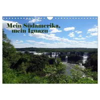 Calvendo Mein Südamerika, mein Iguazu (Wandkalender 2026 DIN A4