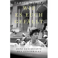 C.H. Beck Verlag Wie es euch gefällt: Eine Geschichte