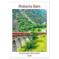 Calvendo Rhätische Bahn - aussichtsreiches Bahnerlebnis (Wandkalender 2026 DIN
