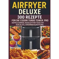 Bookmundo Airfryer Deluxe: 300 Rezepte für die COSORI Turbo