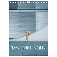 Calvendo Tanz' durch Berlin (Wandkalender 2026 DIN A4 hoch),