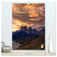 Calvendo Patagonien: Sehnsuchtsziel am Ende der Welt (hochwertiger Premium