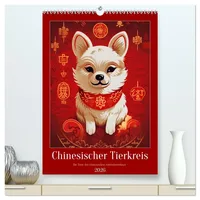 Calvendo Chinesischer Tierkreis (hochwertiger Premium Wandkalender 2026 DIN A2