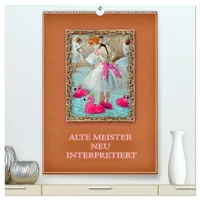 Calvendo Alte Meister neu interpretiert (hochwertiger Premium Wandkalender 2026