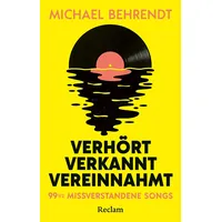 Reclam, Philipp Verhört, verkannt, vereinnahmt. 99 1⁄2 missverstandene Songs