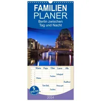Calvendo Familienplaner 2026 - Berlin zwischen Tag und Nacht