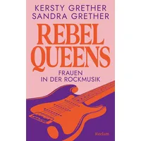 Reclam, Philipp Rebel Queens. Frauen in der Rockmusik
