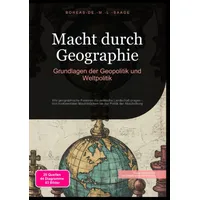 Epubli Macht durch Geographie: Grundlagen der Geopolitik und Weltpolitik