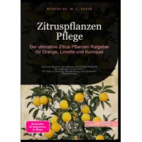 Epubli Zitruspflanzen Pflege: Der ultimative Zitrus Pflanzen Ratgeber für