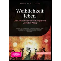 Epubli Weiblichkeit leben: Die Kraft der weiblichen Energie und