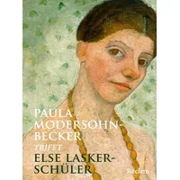 Reclam, Philipp Paula Modersohn-Becker trifft Else Lasker-Schüler