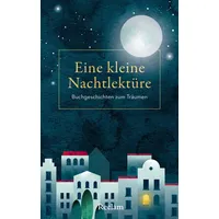 Reclam, Philipp Eine kleine Nachtlektüre. Buchgeschichten zum Träumen