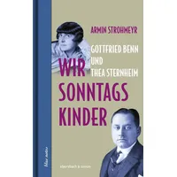 Ebersbach & simon Wir Sonntagskinder. Gottfried Benn und Thea