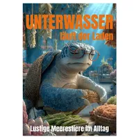 Calvendo UNTERWASSER läuft der Laden - lustige Meerestiere im