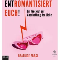 Abod von rbmedia verlag Entromantisiert euch! von Beatrice Frasl