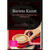 Epubli Barista Kunst: Das Kaffee Buch für Espresso und