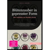 Epubli Blütenzauber in gepresster Form: Der Leitfaden zur floralen