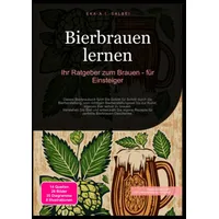 Epubli Bierbrauen lernen: Ihr Ratgeber zum Brauen - für