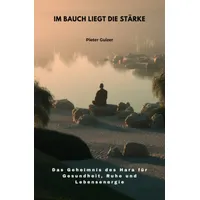 Epubli Im Bauch liegt die Stärke: von Pieter Guizer